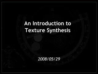 An Introduction to Texture Synthesis