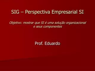 sig perspectiva empresarial si objetivo mostrar que si uma solu o organizacional e seus componentes
