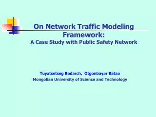 On Network Traffic Modeling Framework: A Case Study with Public Safety Network