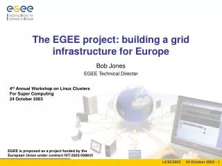 The EGEE project: building a grid infrastructure for Europe