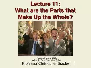 Lecture 11: What are the Parts that Make Up the Whole?