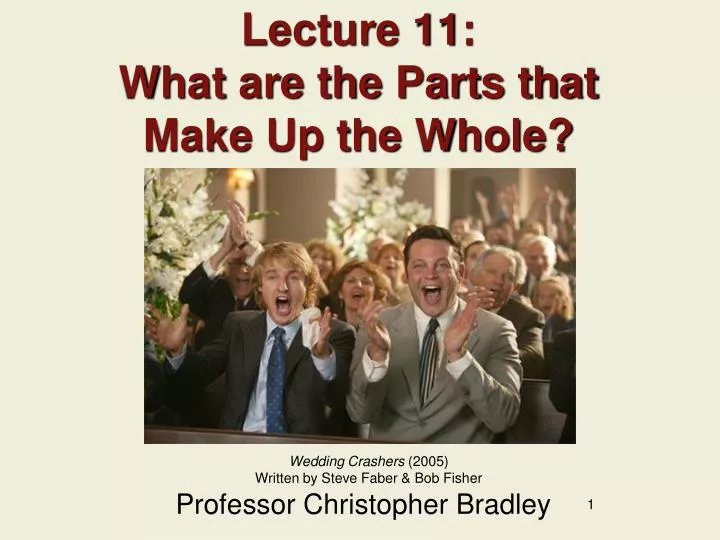 lecture 11 what are the parts that make up the whole