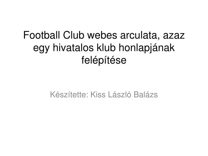 football club webes arculata azaz egy hivatalos klub honlapj nak fel p t se