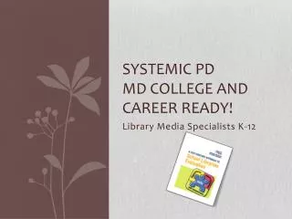 Systemic PD Md college and career ready!
