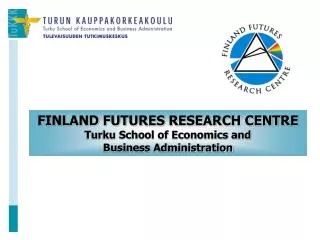 FINLAND FUTURES RESEARCH CENTRE Turku School of Economics and Business Administration