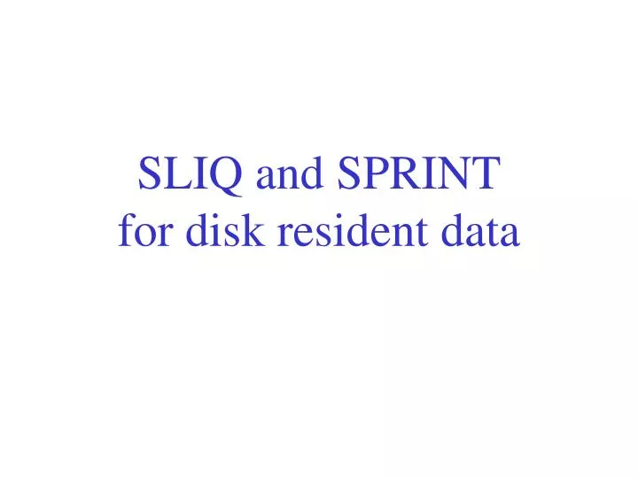 sliq and sprint for disk resident data