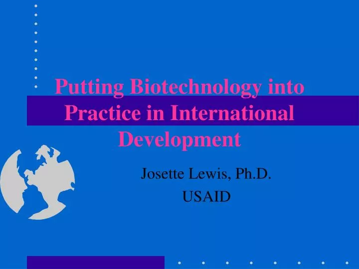putting biotechnology into practice in international development