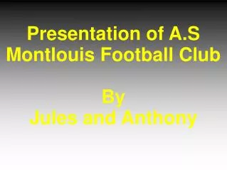 Presentation of A.S Montlouis Football Club By Jules and Anthony