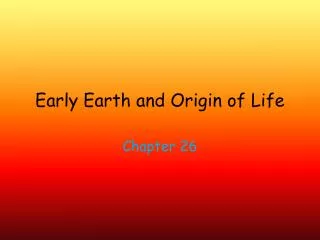 Early Earth and Origin of Life