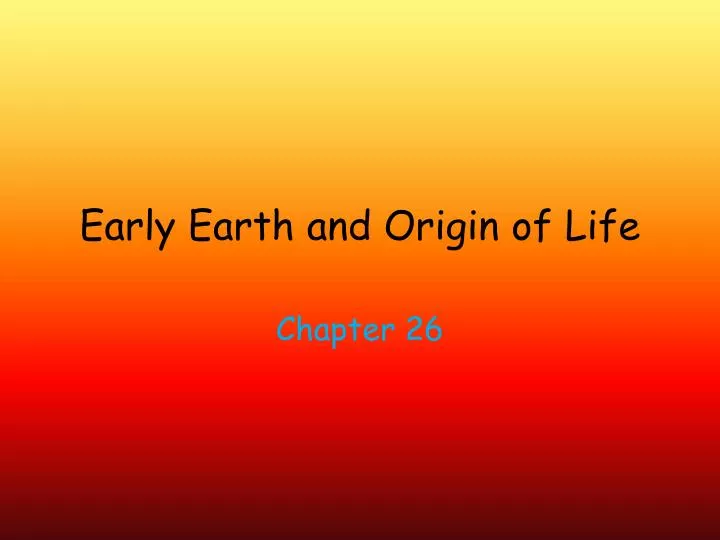 early earth and origin of life
