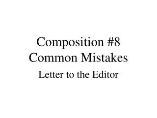 Composition #8 Common Mistakes