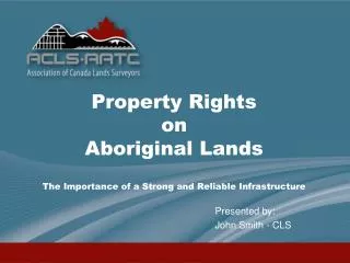 Property Rights on Aboriginal Lands The Importance of a Strong and Reliable Infrastructure