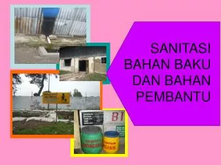 SANITASI BAHAN BAKU DAN BAHAN PEMBANTU