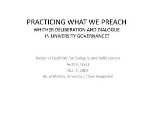 PRACTICING WHAT WE PREACH WHITHER DELIBERATION AND DIALOGUE IN UNIVERSITY GOVERNANCE?