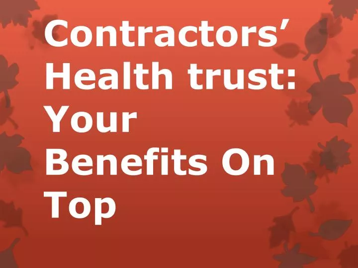 contractors health trust your benefits o n t op