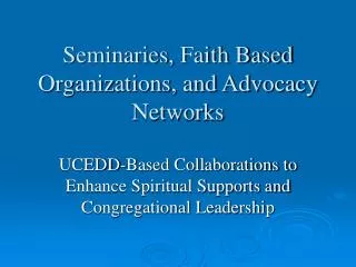 Seminaries, Faith Based Organizations, and Advocacy Networks