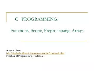 C PROGRAMMING: Functions, Scope, Preprocessing, Arrays