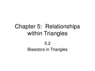 Chapter 5: Relationships within Triangles
