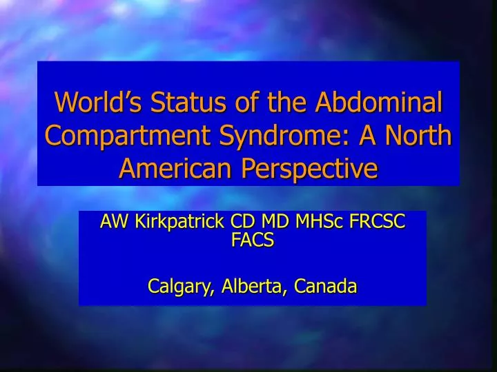 world s status of the abdominal compartment syndrome a north american perspective