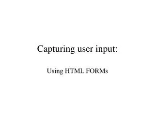 Capturing user input: