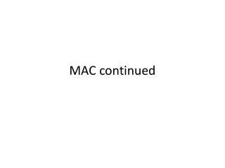 MAC continued