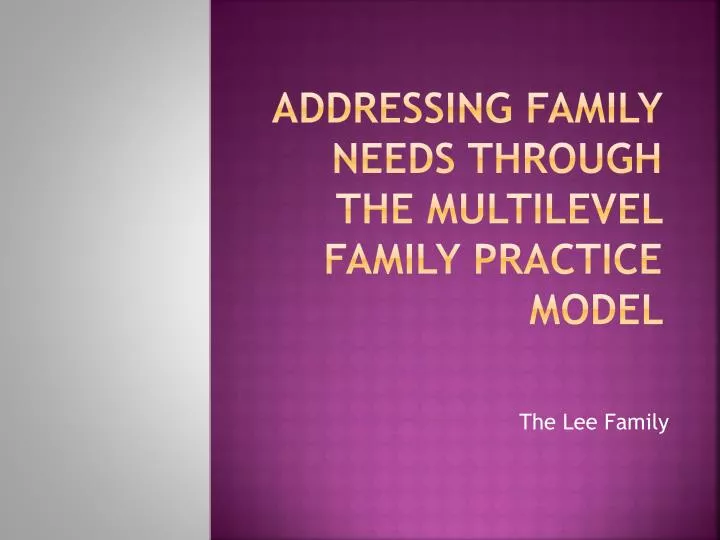 addressing family needs through the multilevel family practice model