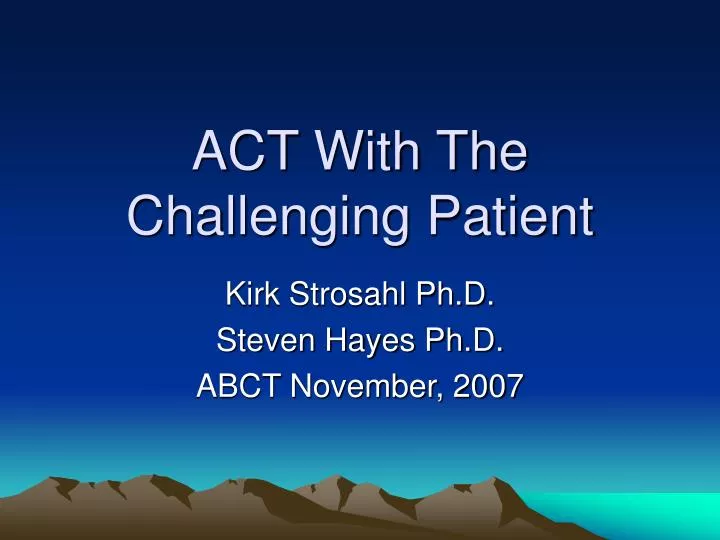 act with the challenging patient