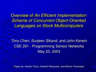 Tony Chen, Sunjeev Sikand, and John Kerwin CSE 291 - Programming Sensor Networks May 23, 2003