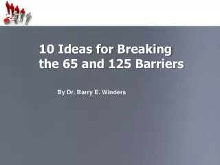 10 Ideas for Breaking the 65 and 125 Barriers