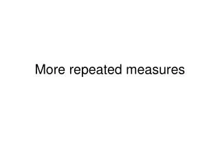 More repeated measures
