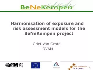 Harmonisation of exposure and risk assessment models for the BeNeKempen project Griet Van Gestel