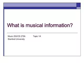 What is musical information?