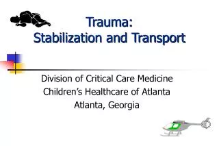 Trauma: Stabilization and Transport