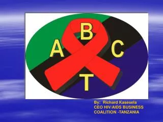 By: Richard Kasesela CEO HIV/AIDS BUSINESS COALITION -TANZANIA