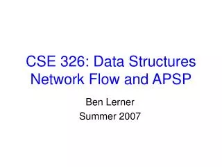 CSE 326: Data Structures Network Flow and APSP