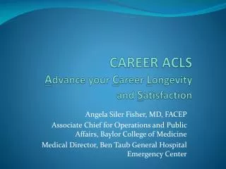 CAREER ACLS A dvance your C areer L ongevity and S atisfaction
