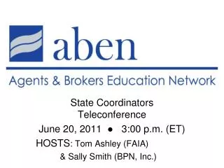 State Coordinators Teleconference June 20, 2011 ? 3:00 p.m. (ET) HOSTS : Tom Ashley (FAIA)