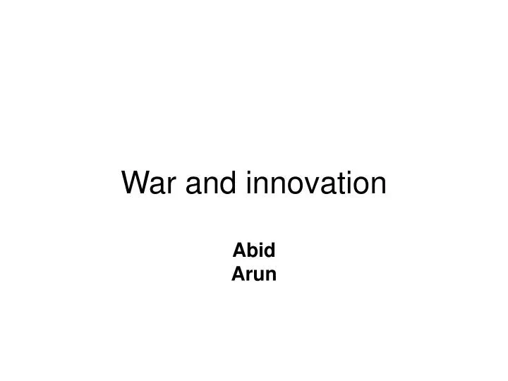 war and innovation abid arun