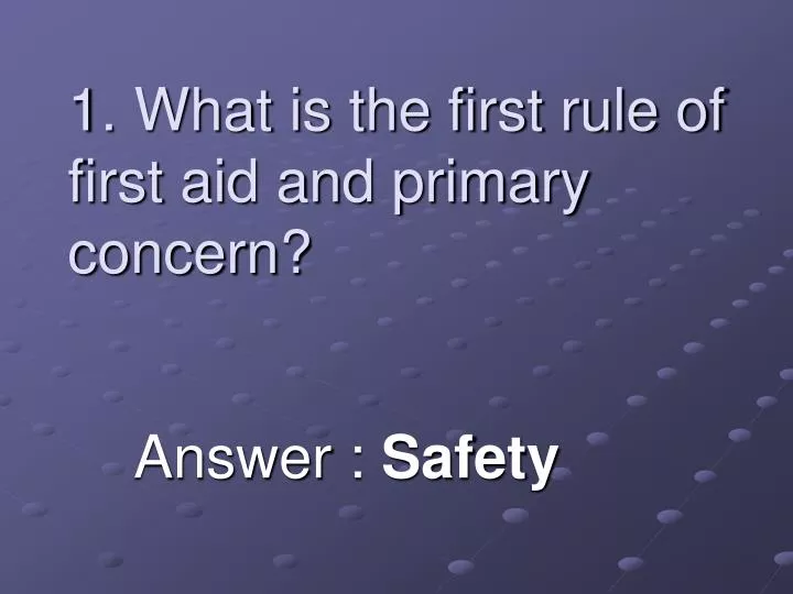 1 what is the first rule of first aid and primary concern