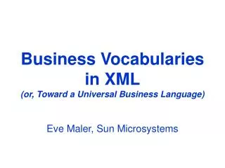 Business Vocabularies in XML (or, Toward a Universal Business Language)