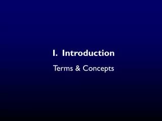 I. Introduction Terms &amp; Concepts