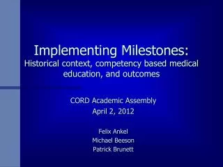 Implementing Milestones: Historical context, competency based medical education, and outcomes