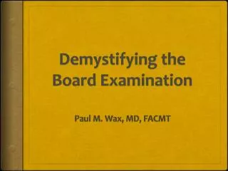 Demystifying the Board Examination