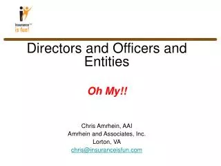 Directors and Officers and Entities Oh My!! Chris Amrhein, AAI Amrhein and Associates, Inc.