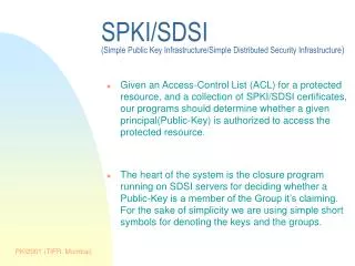 SPKI/SDSI (Simple Public Key Infrastructure/Simple Distributed Security Infrastructure )