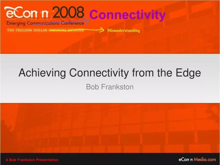achieving connectivity from the edge bob frankston