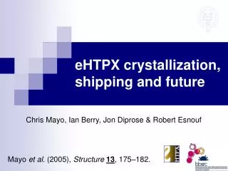 eHTPX crystallization, shipping and future