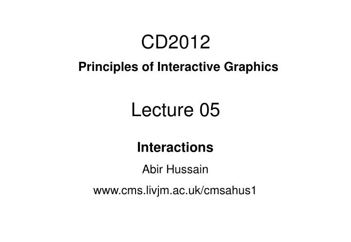 cd2012 principles of interactive graphics lecture 05