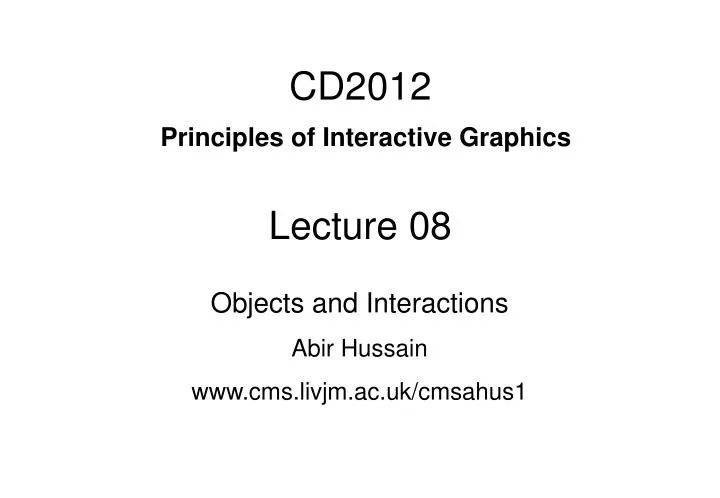 cd2012 principles of interactive graphics lecture 08