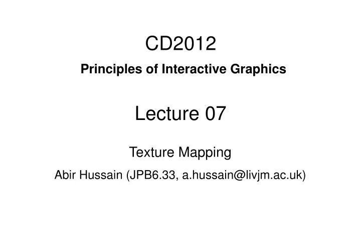 cd2012 principles of interactive graphics lecture 07